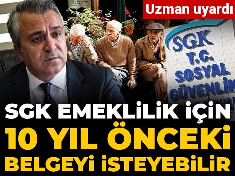 SGK Emeklilik Başvurularında 10 Yıl Önceki Belgeleri Talep Edebiliyor