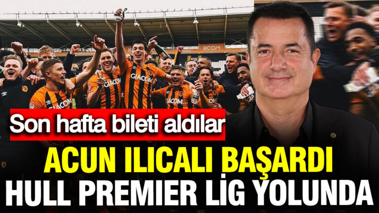acun-ilicali-basardi-hull-city-premier-lig-yolunda-son-hafta-bileti-aldi-3umwLJhM